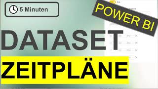 Power BI Dataset Zeitpläne [upl. by Attenreb836]