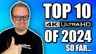 My TOP 10 4K UHD Releases Of 2024 So FAR [upl. by Yecad81]