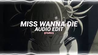 miss wanna die  shinitai chan jubyphonic edit audio [upl. by Airolg]