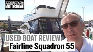 Fairline Squadron 55  Used Boat Review  Motor Boat amp Yachting [upl. by Nirrac959]