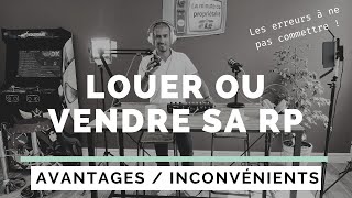 Vendre ou Louer sa résidence principale  Maison ou appartement  que faire  Attention aux impôts [upl. by Eilyac]