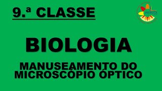 9 BIOLOGIA MANUSEAMENTO DO MICROSCÓPIO ÓPTICO [upl. by Taran]