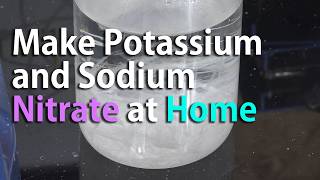 Reupload Make Potassium Nitrate and Sodium Nitrate at Home Using Calcium Nitrate [upl. by Ashien]