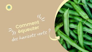 Comment équeuter des haricots verts [upl. by Noram435]