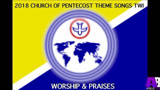 2018 Church Of Pentecost Theme Songs Twi quotWORSHIP amp PRAISESquot [upl. by Susejedesoj]