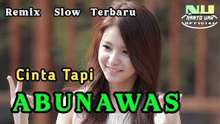 LAGU REMIX SLOW TERBARU  CINTA TAPI ABUNAWAS  Narto Uack [upl. by Hillyer164]