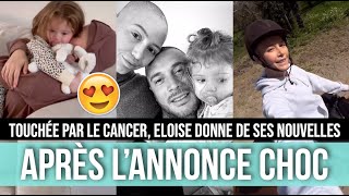 ELOISE DONNE DES NOUVELLES APRÈS LANNONCE DE SON CANCER 😔 ELLE A DÉCIDÉ DAGIR 🥰 [upl. by Yniatirb554]