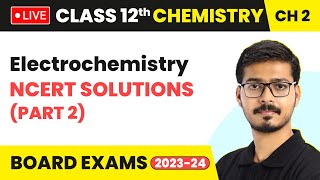 Electrochemistry  NCERT Solutions Part 2  Class 12 Chemistry Chapter 2  LIVE [upl. by Lenehc]