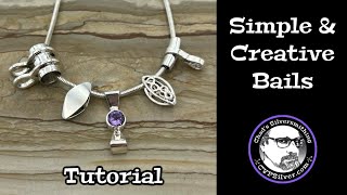 5 Different Creative Bails A Silversmithing Tutorial [upl. by Follansbee]