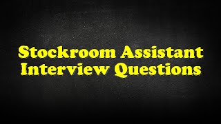 Stockroom Assistant Interview Questions [upl. by Yevrah445]