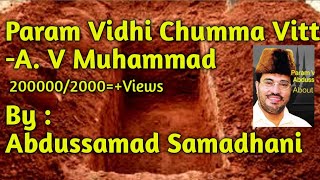 Paramvidhi chumma vitt  Abdussamd samadani  About A V muhammad [upl. by Brotherson]