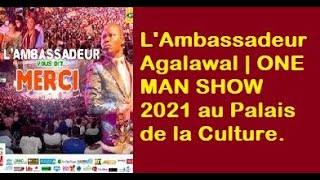 LAmbassadeur Agalawal  ONE MAN SHOW 2021 au Palais de la Culture [upl. by Erna]