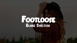 Blake Shelton  Footloose  Lyrics [upl. by Mascia]