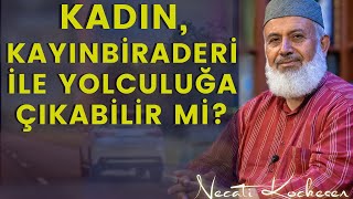 Müslüman Kadın Kayınbiraderi İle Yolculuğa Çıkabilir Mi  Necati Koçkesen [upl. by Yarvis921]