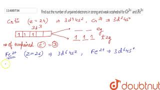 Find out the number of unpaired electrons in strong and weak octahedral for Cr3 and Fe2 [upl. by Ydnor752]