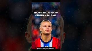 Happy birthday to erling Haaland hbd erlinghaaland [upl. by Howe]