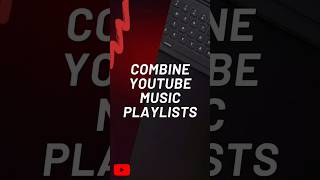 How to Merge YouTube Music Playlists [upl. by Lonee]