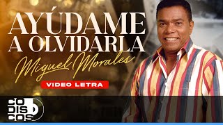 Ayúdame A Olvidarla Miguel Morales Y Chiche Maestre  Video Letra [upl. by Melosa]