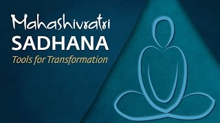 Mahashivratri Sadhana  Tools for Transformation [upl. by Dave561]