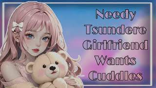 Needy Tsundere Girlfriend Wants Cuddles Girlfriend ASMR F4A [upl. by Carmelita]