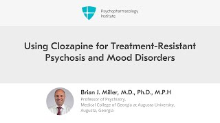 Using Clozapine for Treatment Resistant Psychosis and Mood Disorders [upl. by Amity]