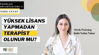 Yüksek Lisans Yapmadan Terapist Olunur mu  Klinik Psikolog Selin Tutku Tabur [upl. by Atsiuqal]