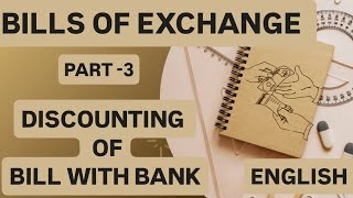 Bills of exchange Part3 DISCOUNTING OF BILL WITH BANK [upl. by Elegna]