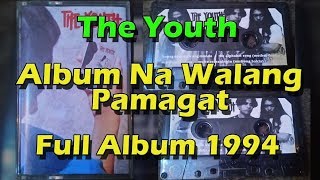 The Youth  Album Na Walang Pamagat Full Album 1994 [upl. by Luisa369]