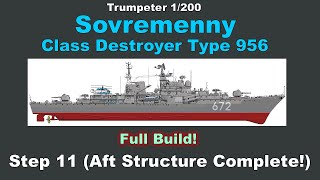 Trumpeter 1200 Sovremenny build Step 11 quotAft Structure completequot [upl. by Ellednahc762]