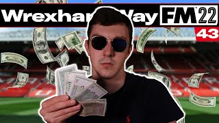 HERE COMES THE MONEY  The Wrexham Way  Football Manager 2022  Part 43 [upl. by Ecahc795]