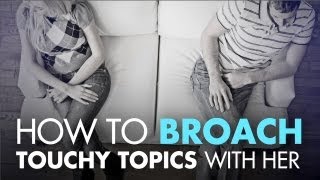 How To Broach Touchy Topics With Her [upl. by Tesler]