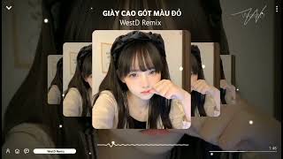 Giày Cao Gót Màu Đỏ  Thái Kiệt Nhã『WestD Remix』 Bài hát hay nhất 2023  WEST MUSIC [upl. by Lemieux]