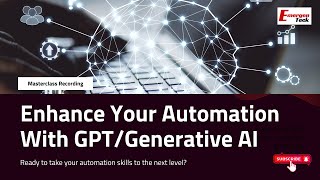 Enhance Your Automation with GPTGenerative AI Masterclass Recording  EmergenTeck [upl. by Nabalas]