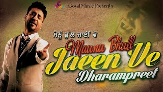 Dharampreet  Mainu Bhull Jaeen Ve  Juke Box Goyal Music  Punjabi Sad Song  Dharampreet Sad Song [upl. by Lindholm]