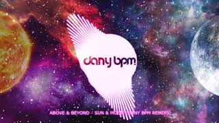 Above amp Beyond  Sun amp Moon Dany BPM Remix [upl. by Freberg633]