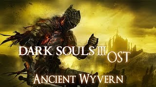 Dark Souls 3 OST Ancient Wyvern [upl. by Atiekahs189]