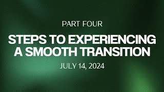 “Steps to Experiencing a Smooth Transition” Part 5 [upl. by Anot407]