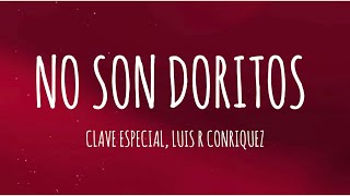 Clave Especial x Luis R Conriquez  No Son Doritos LetraLyrics [upl. by Neetsyrk114]