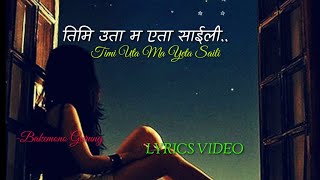 Timi Uta Ma Yeta Saili LYRICS VIDEO\\COVER BY BAKEMONO GURUNG [upl. by Lindner]