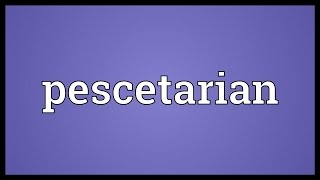 Pescetarian Meaning [upl. by Gardie]