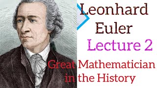 Leonhard Euler¦ Complete History ¦ Best Mathematician in the History ¦ lecture 2 [upl. by Nerrual]