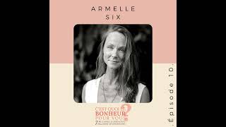 Armelle Six  Podcast Bonheur [upl. by Norbie933]