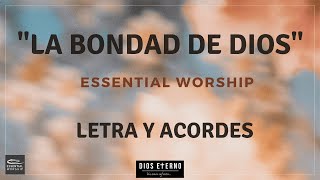 quotLa Bondad de Diosquot Essential Worship Letra y acordes [upl. by Ahsiuqel]