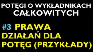 PRAWA DZIAŁAŃ DLA POTĘG O WYKŁADNIKACH CAŁKOWITYCHPRZYKŁADY3 Dział Potęgi o Wykł Cał [upl. by Hcaz]