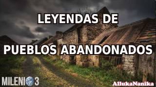 Milenio 3  Leyendas de pueblos abandonados [upl. by Enoved]