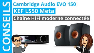 Un sytème HiFi design ultra complet  Cambridge audio EVO 150 et KEF LS50 Meta [upl. by Yesdnik]