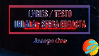 OFFICIAL Lyrics  Testo  Uhlala  Sfera Ebbasta  Jacopo Oro [upl. by Nerraj345]