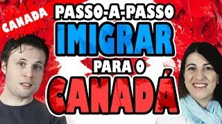 COMO IMIGRAR PARA O CANADÁ  PassoaPasso [upl. by Joshua]