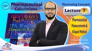 Lecture 7  Pharmaceutical Calculations  Pharmaceutical Measurements amp Aliquot Method [upl. by Coltin]