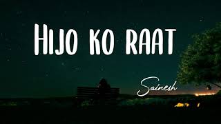 Hijo ko RaatNew Nepali Songs  Nepali Lyrics Song  Sainsh [upl. by Pihc136]